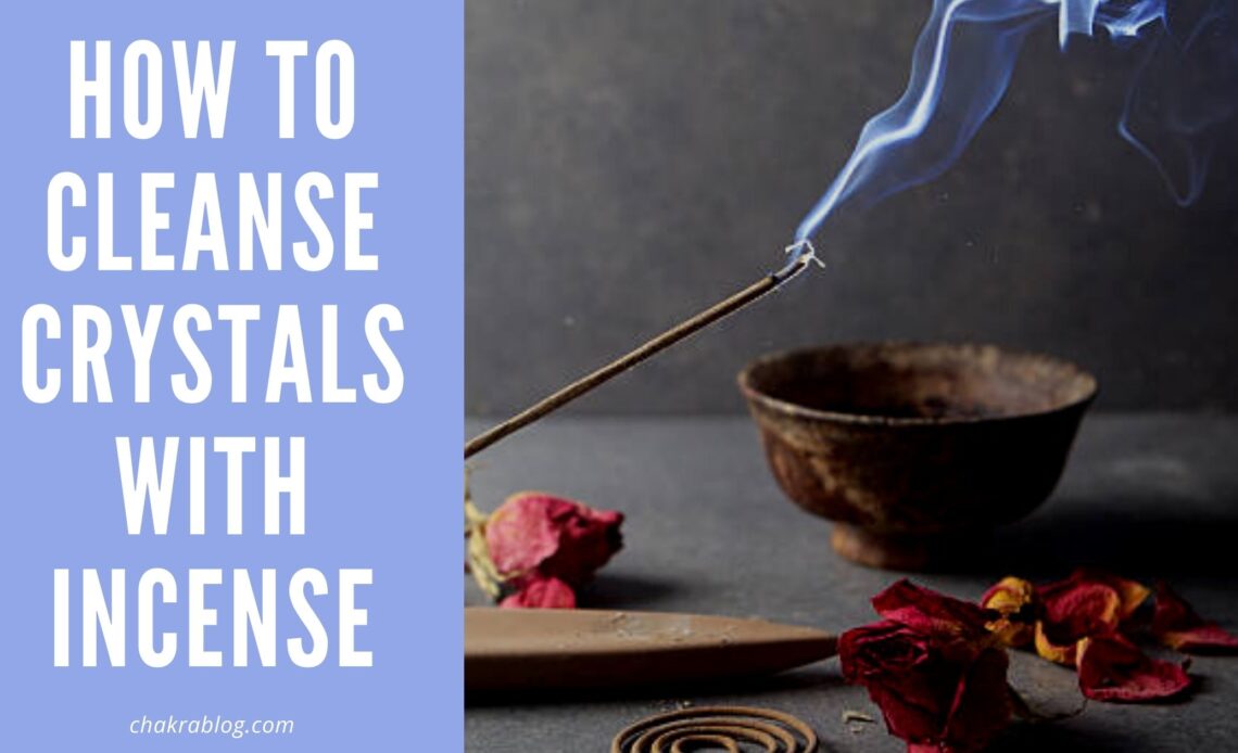 How to cleanse crystals with incense